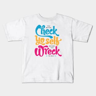 Check Yo Self Before You Wreck Yo Self Kids T-Shirt